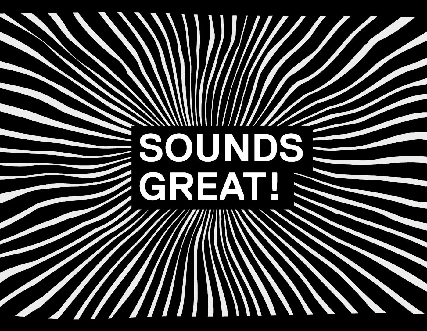 SOUNDS GREAT