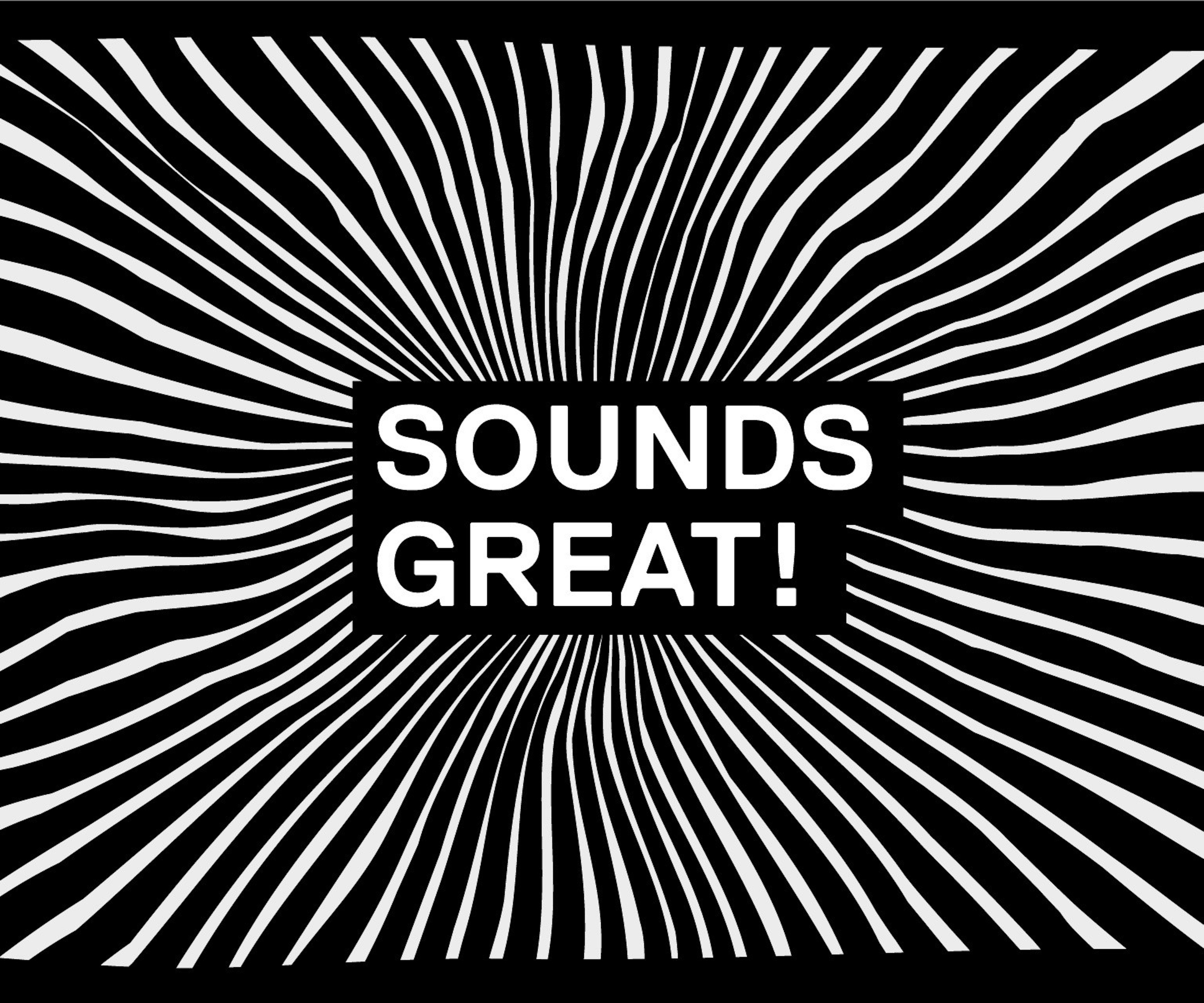 SOUNDS GREAT